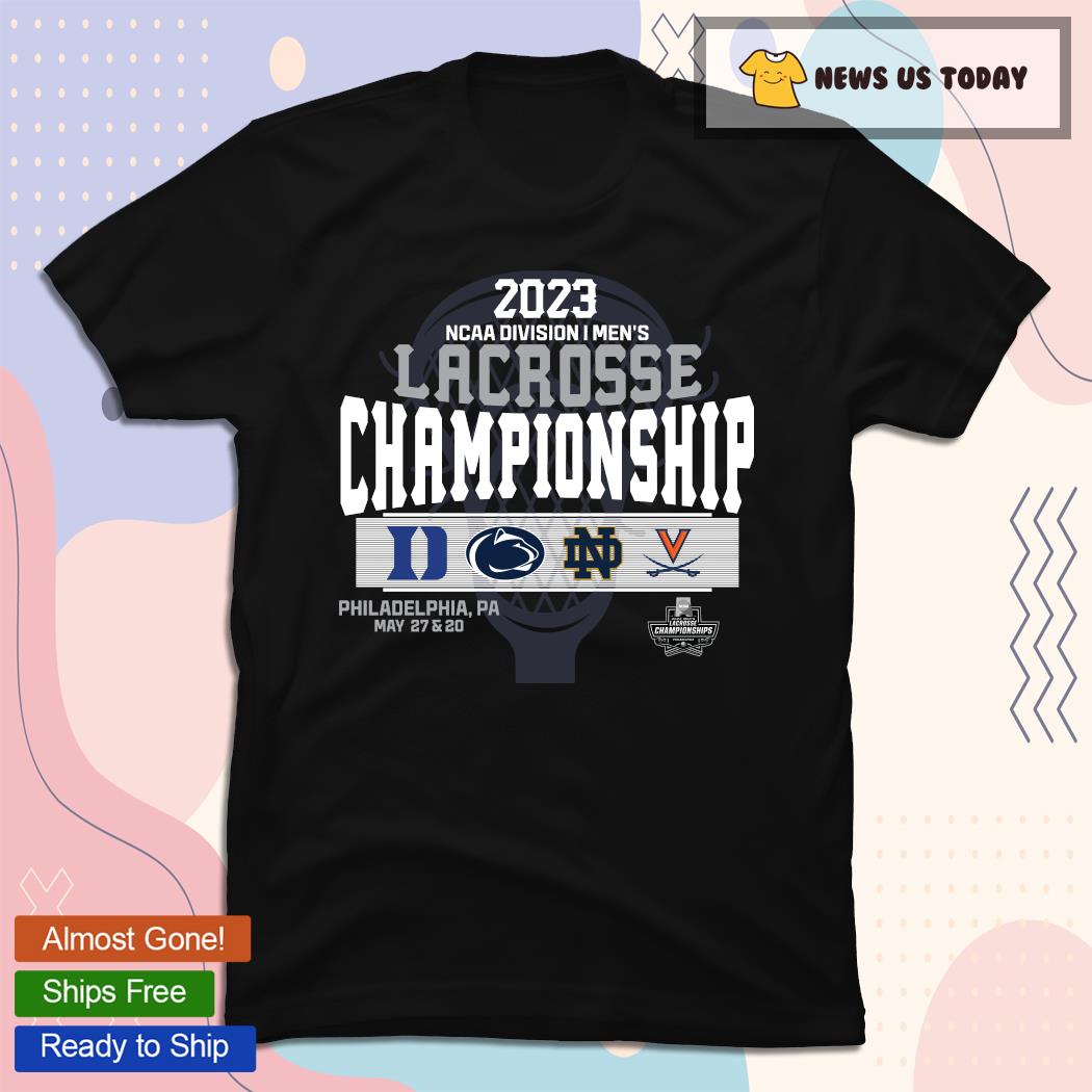 2023 NCAA Division I Men's Lacrosse Championship Philadelphia Duke Blue Penn State Vs Notre Dame And Virginia Cavaliers May 27 29 2023 Shirt
