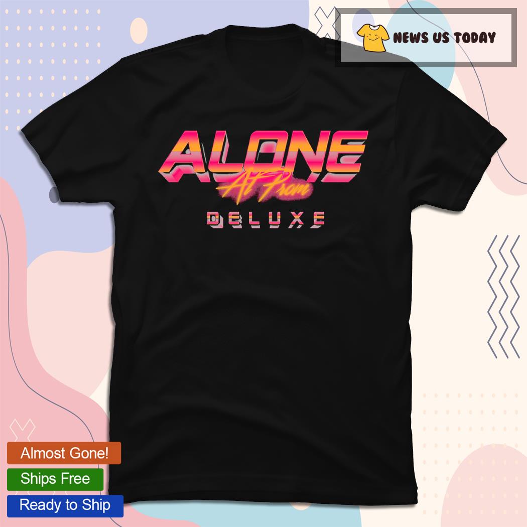 Alone At Prom Deluxe New Shirt