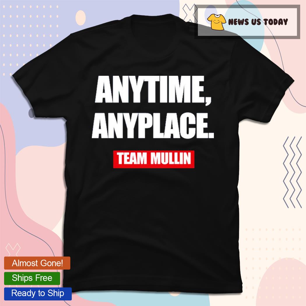 Anytime Anyplace Team Mullin T-Shirt