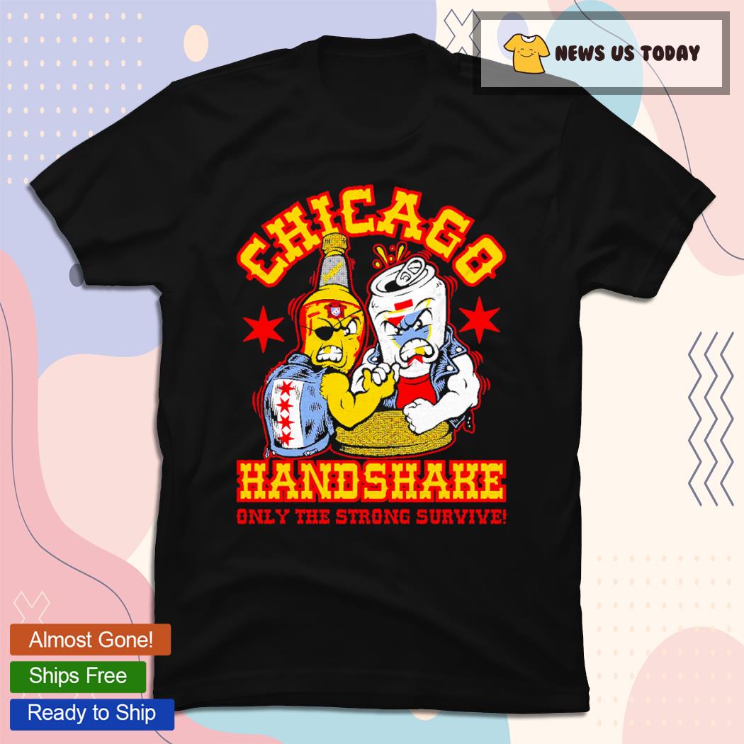 Chicago Handshake Only The Strong Survive Shirt