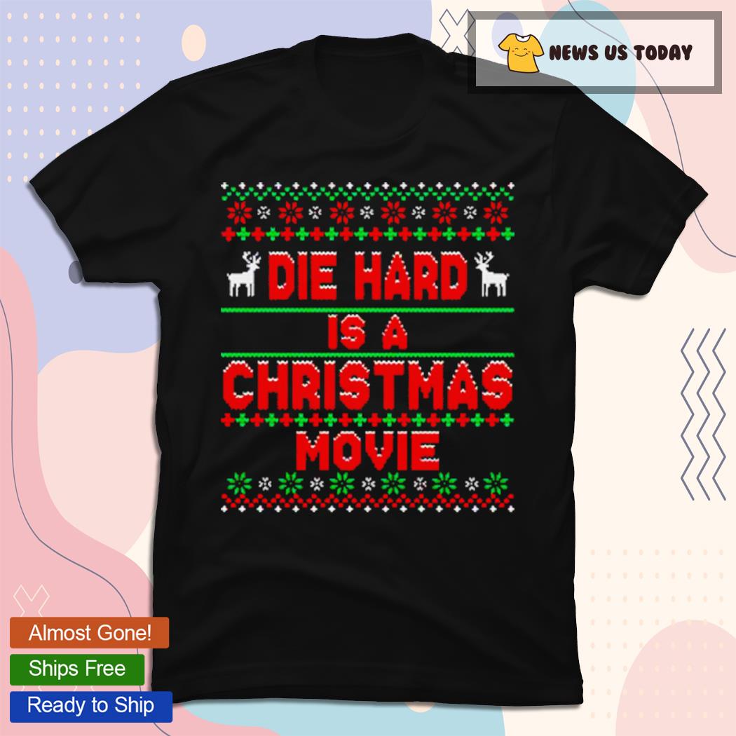 Die Hard Is A Christmas Movie Ugly T-Shirt