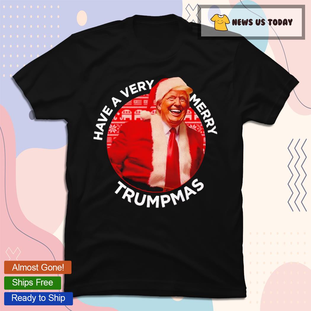 Have A Very Merry Trumpmas Christmas Great Again Trump Shirt