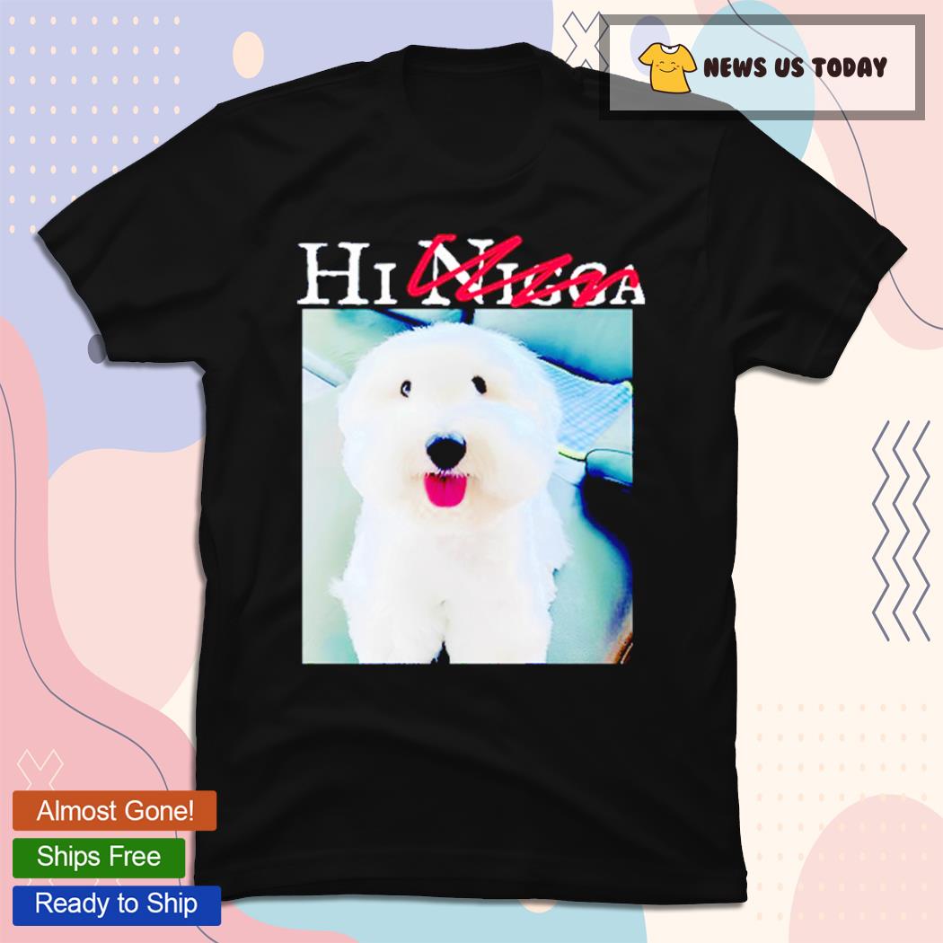 Hi Nigga Dog Funny T-Shirt