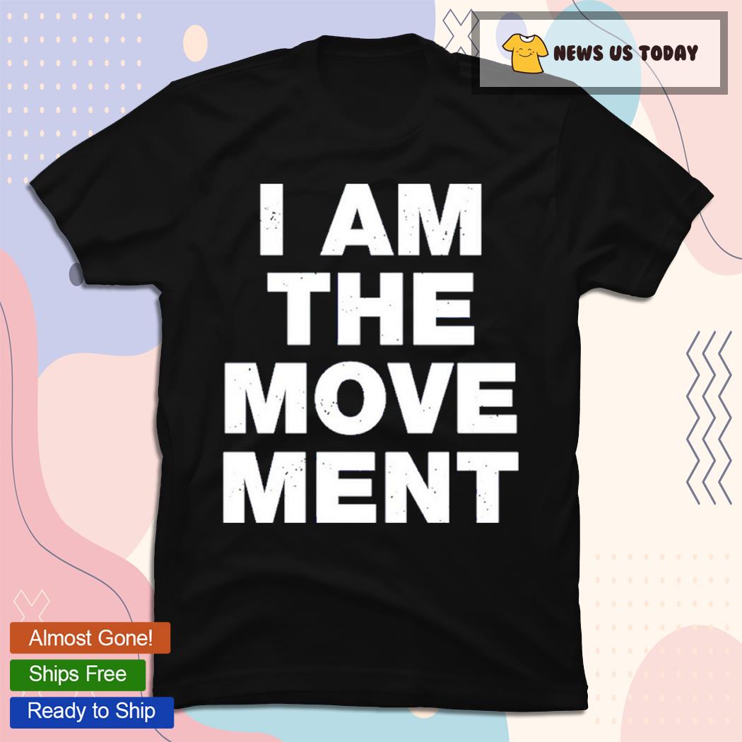 I Am The Movement T-Shirt