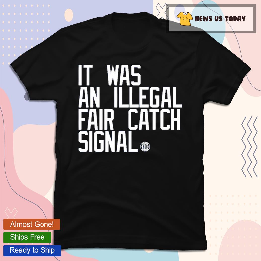 It Was An Illegal Fair Catch Signal Classic Shirt