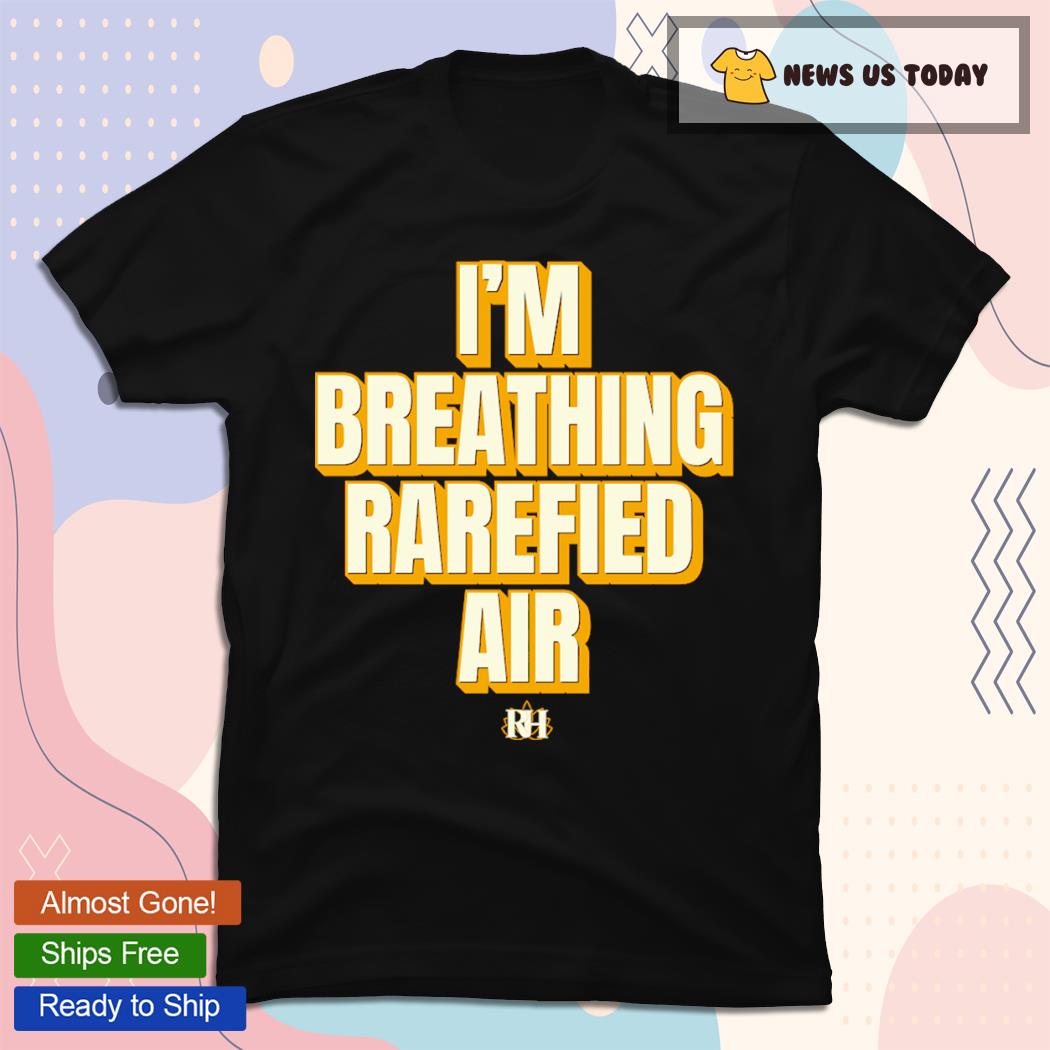 Richard Holliday I'm Breathing Rarefied Air Shirt