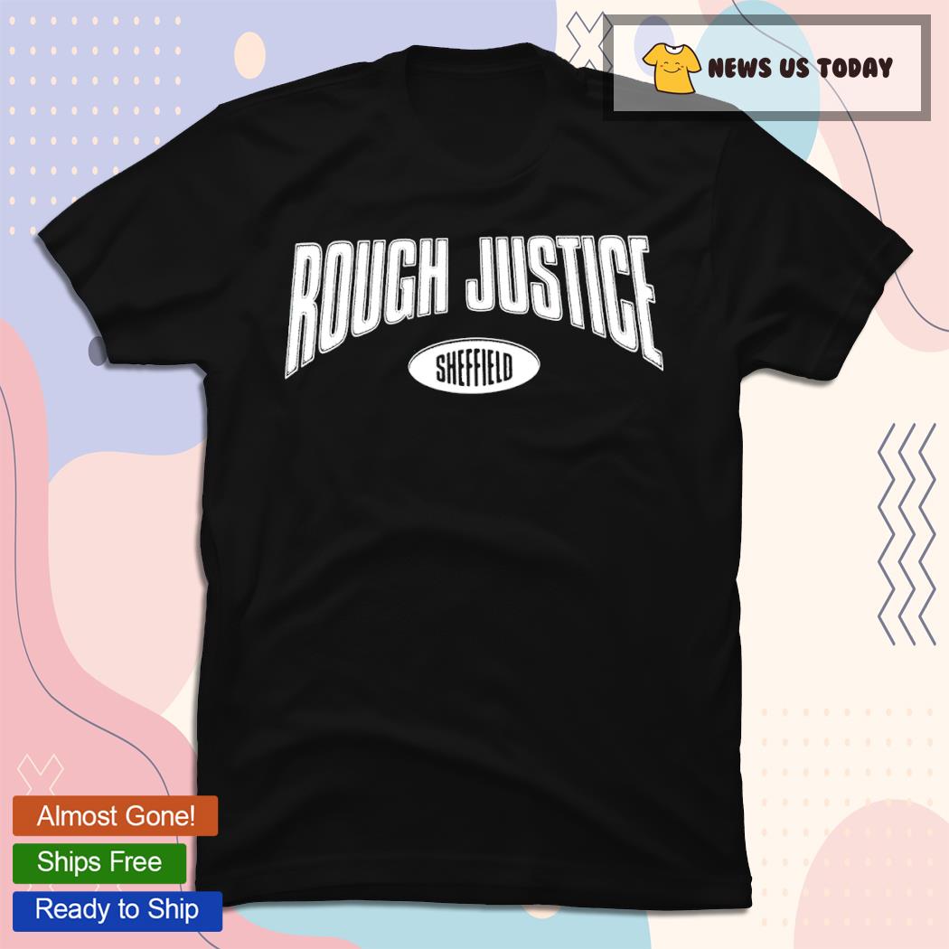 Rough Justice College Sheffield T-Shirt