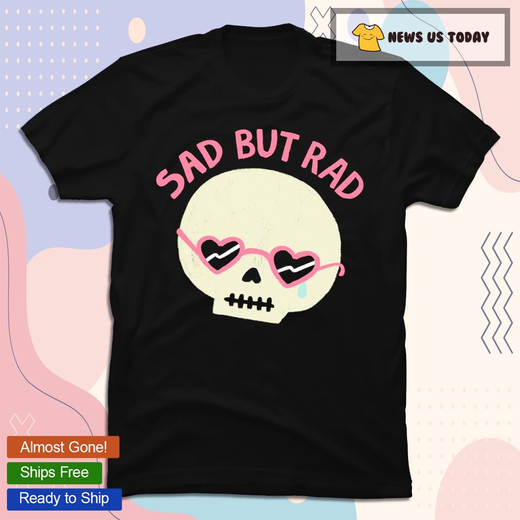 Sad But Rad Skull T-Shirt