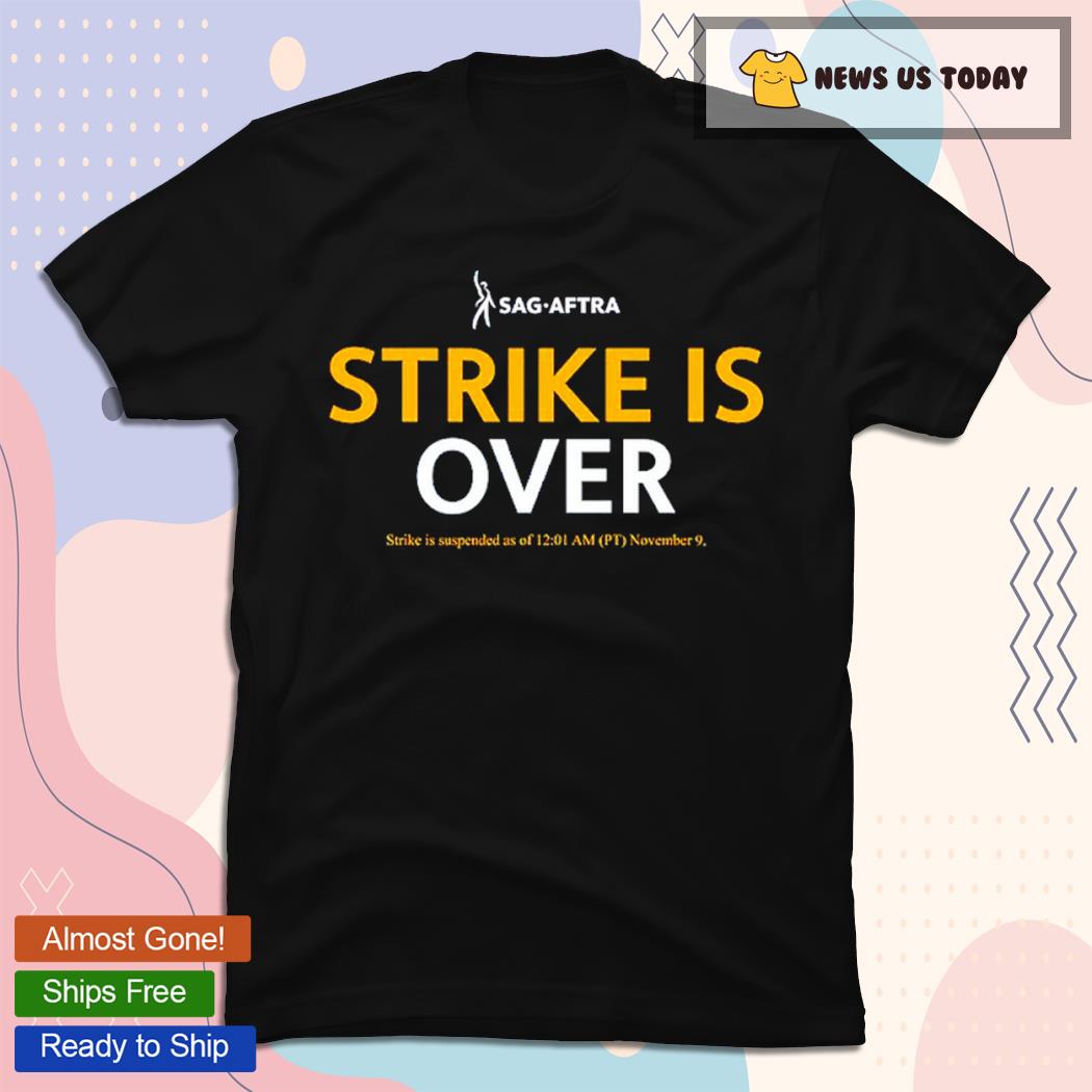 The Sag Aftra Strike Is Over New Shirt