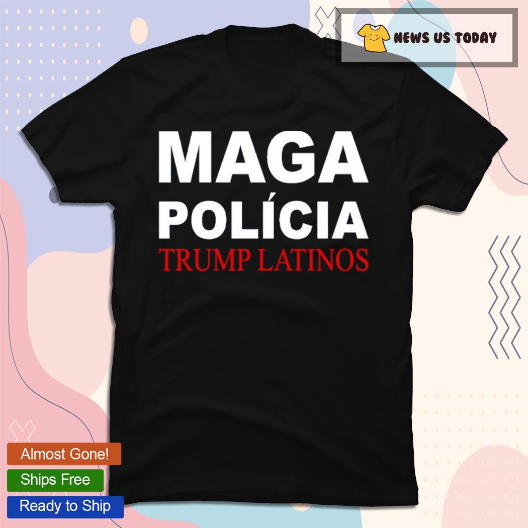 Trump Latinos 24 Maga Polícia Trump Latinos T-Shirt